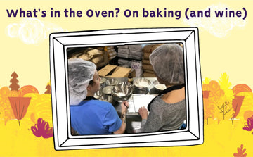 What's in the Oven?  On baking (and wine)